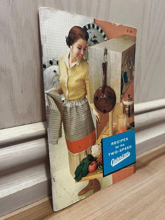 Recipes for the Two-Speed Osterizer by John Oster Manufacturing Co.