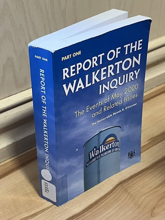 Report of the Walkerton Inquiry: The Events of May 2000 and Related Issues - Part One by Dennis R. O'Connor