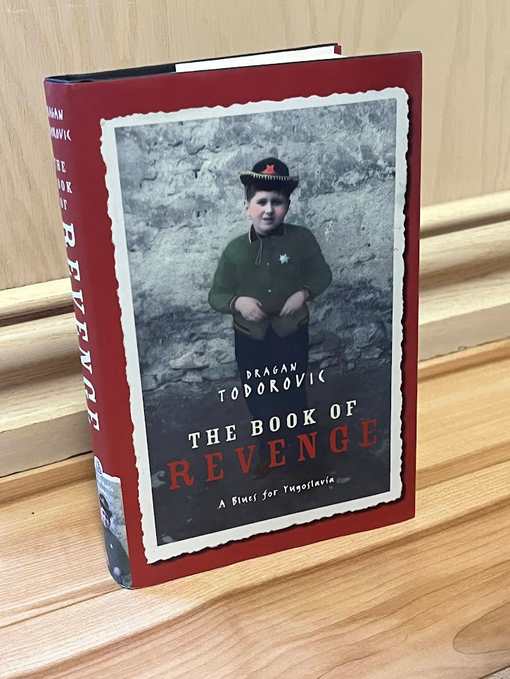 The Book of Revenge: A Blues for Yugoslavia by Dragan Todorovic
