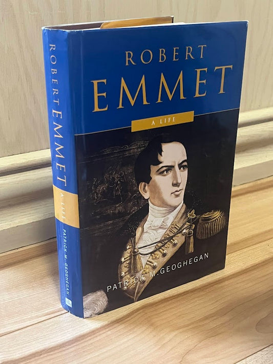Robert Emmet: A Life by Patrick M. Geoghegan