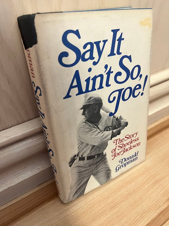 Say it Ain't So, Joe!: The Story of Shoeless Joe Jackson by Donald Gropman