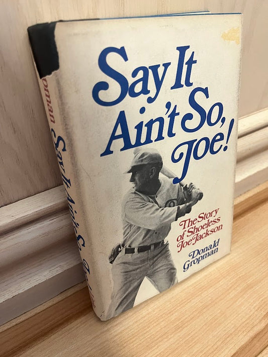 Say it Ain't So, Joe!: The Story of Shoeless Joe Jackson by Donald Gropman