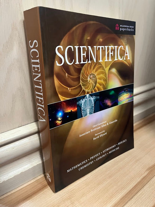 Scientifica: The Comprehensive Guide to the World of Science by Allan R. Glanville