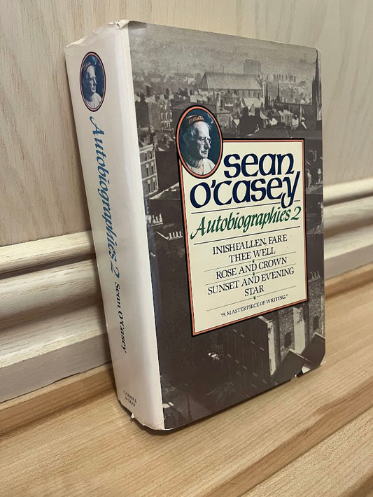 Sean O'Casey Autobiographies II : Inishfallen, Fare Thee Well, Rose and Crown, Sunset and Evening Star by Sean O'Casey
