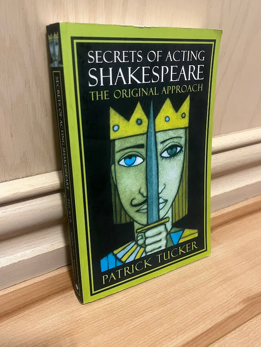 Secrets of Acting Shakespeare: The Original Approach by Patrick Tucker