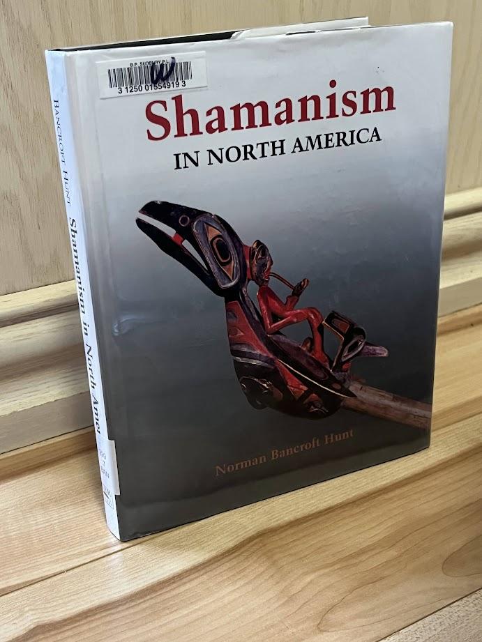 Shamanism in North America by Norman Bancroft Hunt