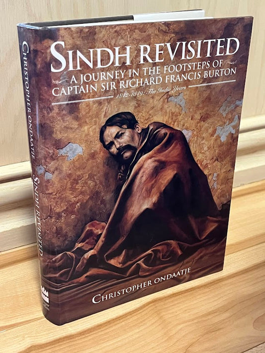 Sindh Revisited: A Journey in the Footsteps of Captain Sir Richard Francis Burton 1842-1849 - The India Years by Christopher Ondaatje