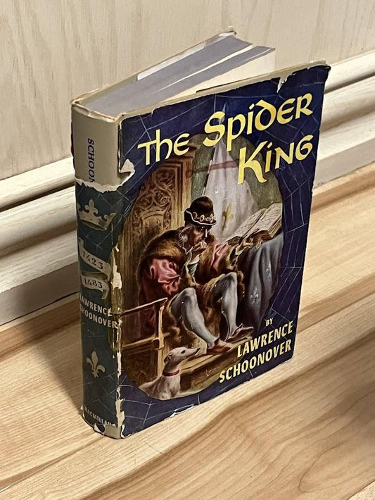 The Spider King - A Biographical Novel of Louis XI of France by Lawrence Schoonover