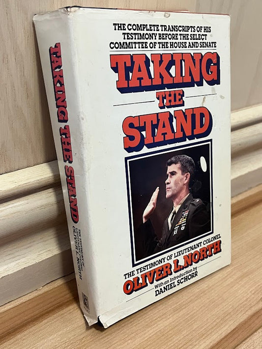 Taking the Stand: The Testimony of Lieutenant Colonel Oliver L. North by Oliver L. North and Daniel Schorr
