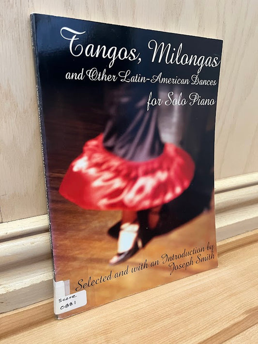 Tangos, Milongas and Other Latin-American Dances for Solo Piano by Joseph Smith