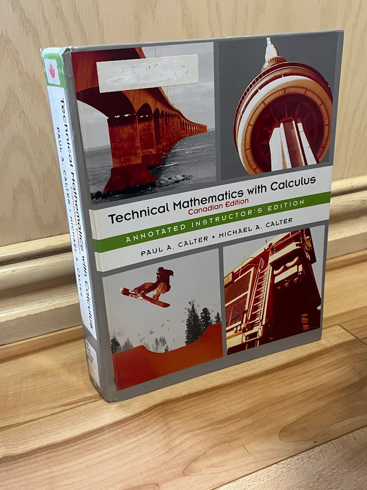 Technical Mathematics with Calculus, Canadian Edition, Annotated Instructor's Edition by Paul A. Calter and Michael A. Calter