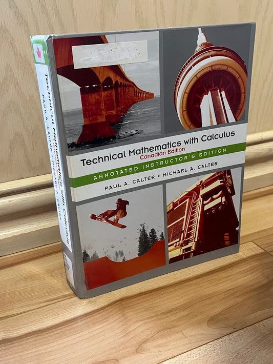 Technical Mathematics with Calculus, Canadian Edition, Annotated Instructor's Edition by Paul A. Calter and Michael A. Calter