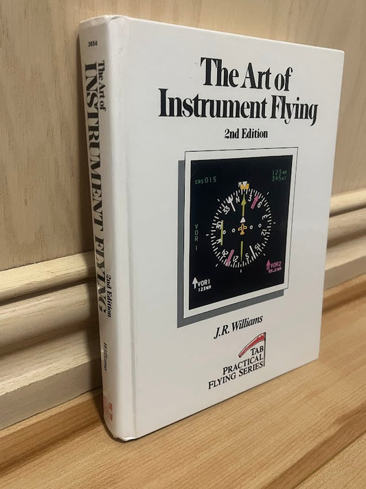The Art of Instrument Flying: 2nd Edition (Tab Practical Flying Series) by J. R. Williams
