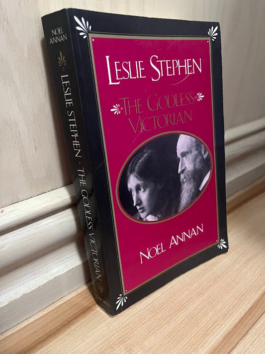 Leslie Stephen: The Godless Victorian by Noel Annan