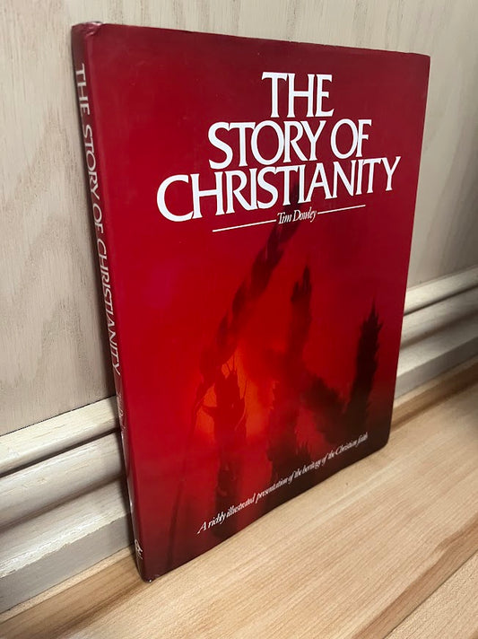 The Story of Christianity by Tim Dowley