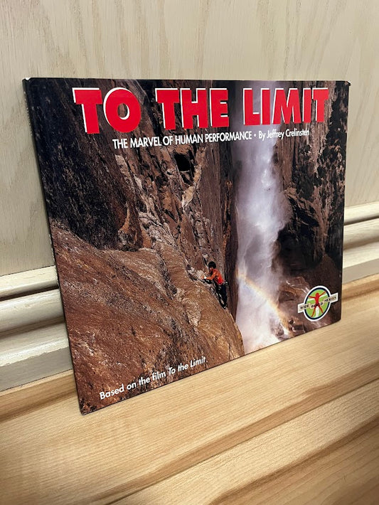 To the Limit: The Marvel of Human Performance by Jeffrey Crelinsten