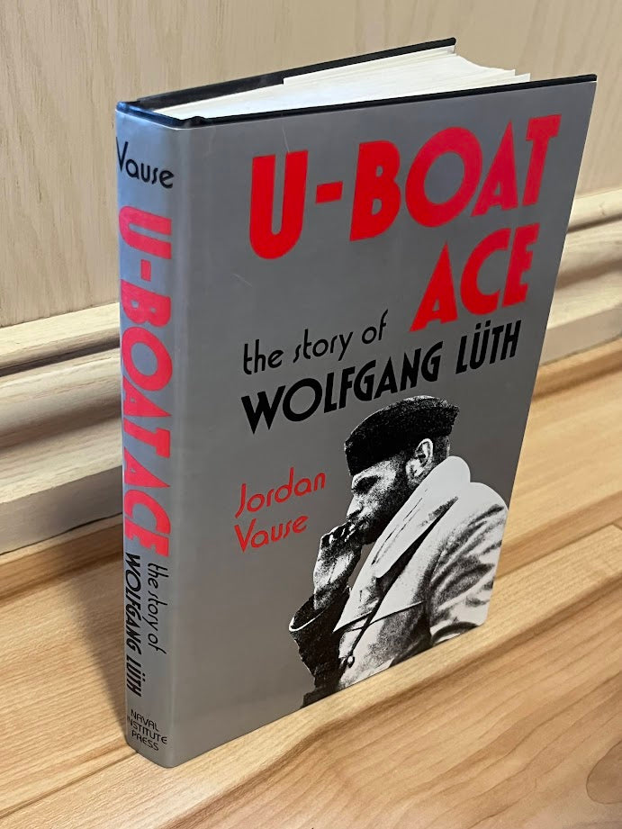 U-Boat Ace: The Story of Wolfgang Luth by Jordan Vause
