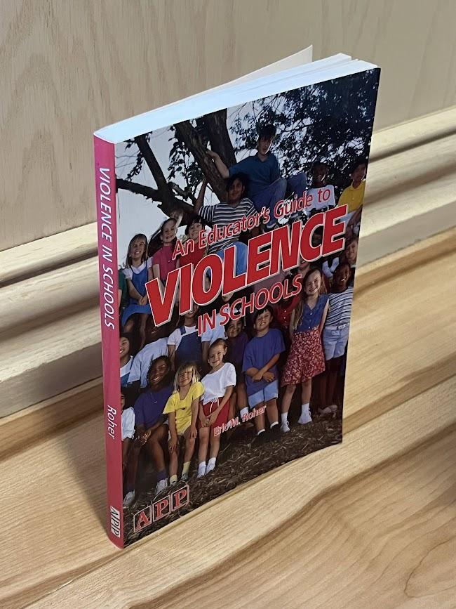 An Educator's Guide to Violence in Schools by Eric M. Roher