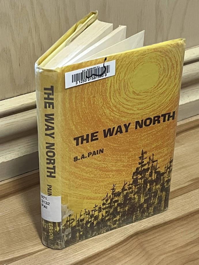 The Way North - Men, Mines and Minerals by S.A. Pain