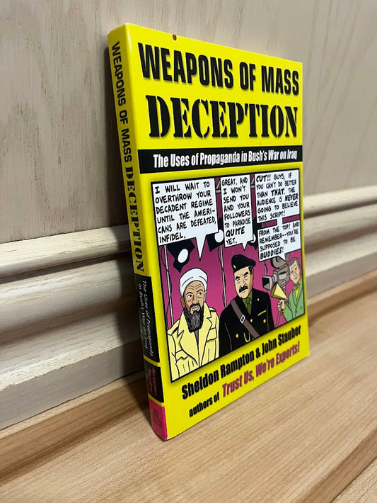 Weapons Of Mass Deception - The Uses Of Propaganda In Bush's War On Iraq by Sheldon Rampton and John Stauber