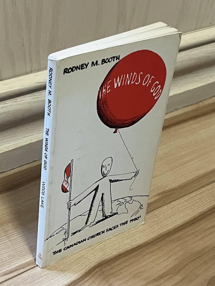 The Winds of God: The Canadian Church Faces the 1980s by Rodney M. Booth