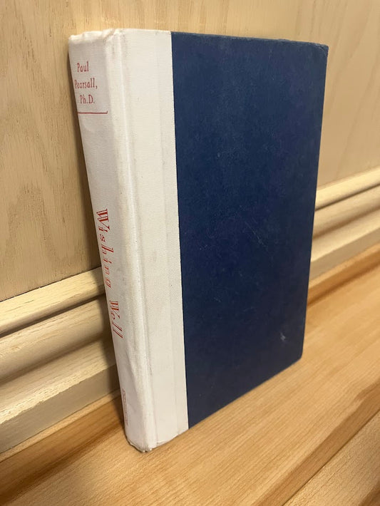 Wishing Well: Making Your Every Wish Come True by Paul Pearsall