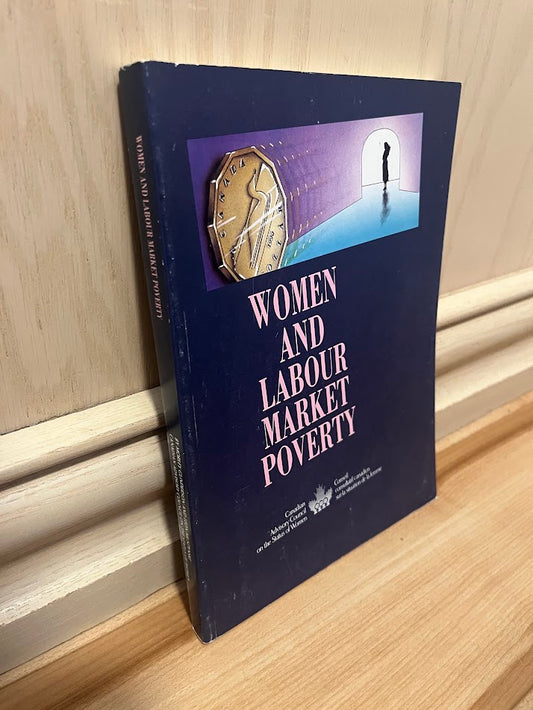 Women and Labour Market Poverty by Morley Gunderson, Leon Muszynski, and Jennifer Keck