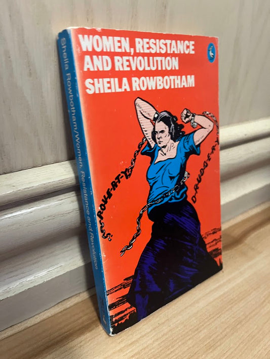 Women, Resistance, and Revolution by Sheila Rowbotham